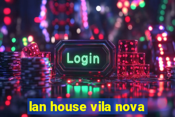 lan house vila nova